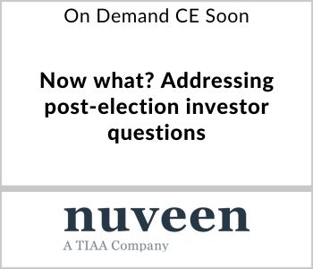 Now what? Addressing post-election investor questions - Nuveen - On Demand CE Soon