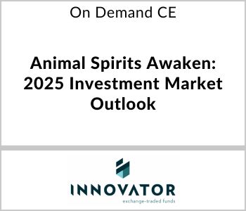 Animal Spirits Awaken: 2025 Investment Market Outlook - Innovator ETFs - On Demand CE