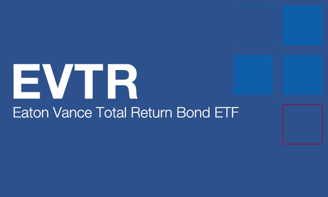 EVTR - Eaton Vance Total Return Bond ETF