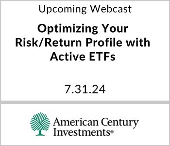 Optimizing Your Risk/Return Profile with Active ETFs - American Century Investments - 7.31.24 - 1 CE Credit