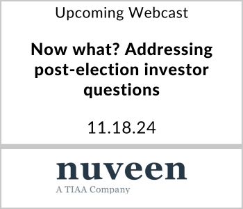 Now what? Addressing post-election investor questions - Nuveen - 11.18.24